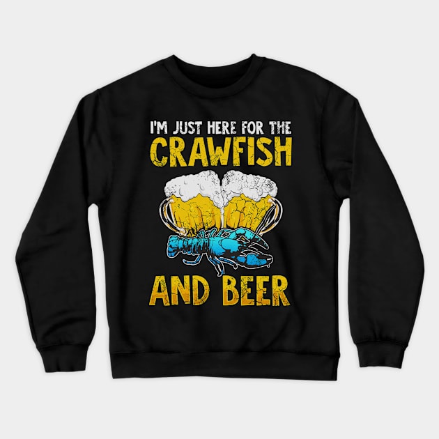 I'm Just Here For The Crawfish And Beer Crewneck Sweatshirt by E